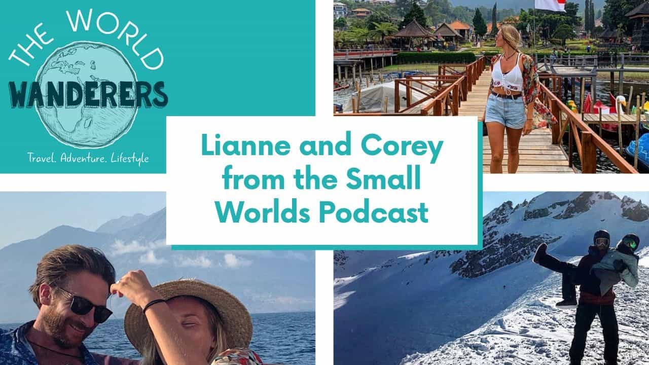 Dating, Podcasting, and Living as Nomads with Lianne and Corey from Small Worlds Podcast